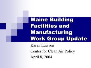 Maine Building Facilities and Manufacturing Work Group Update