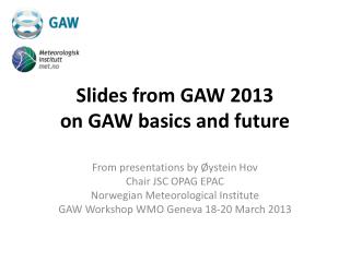 Slides from GAW 2013 on GAW basics and future