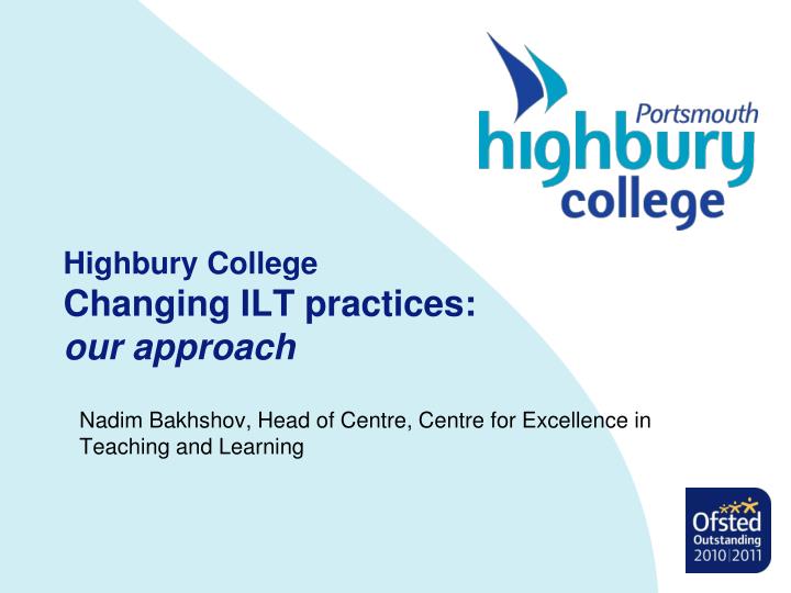 highbury college changing ilt practices our approach