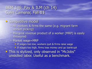 BEM 146: Pay &amp; ILM (ch 14) Colin Camerer, Fall 03