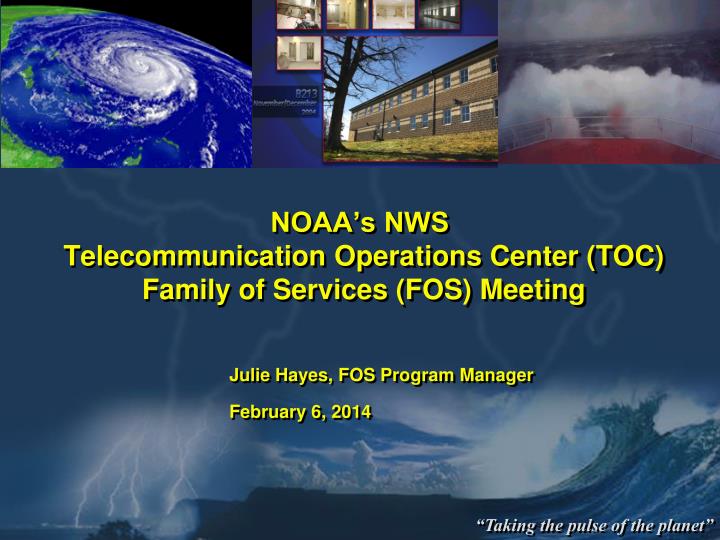 noaa s nws telecommunication operations center toc family of services fos meeting