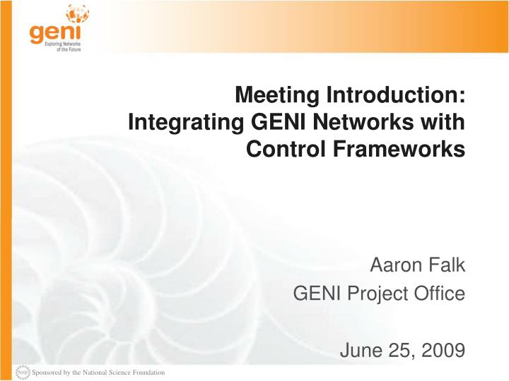 meeting introduction integrating geni networks with control frameworks