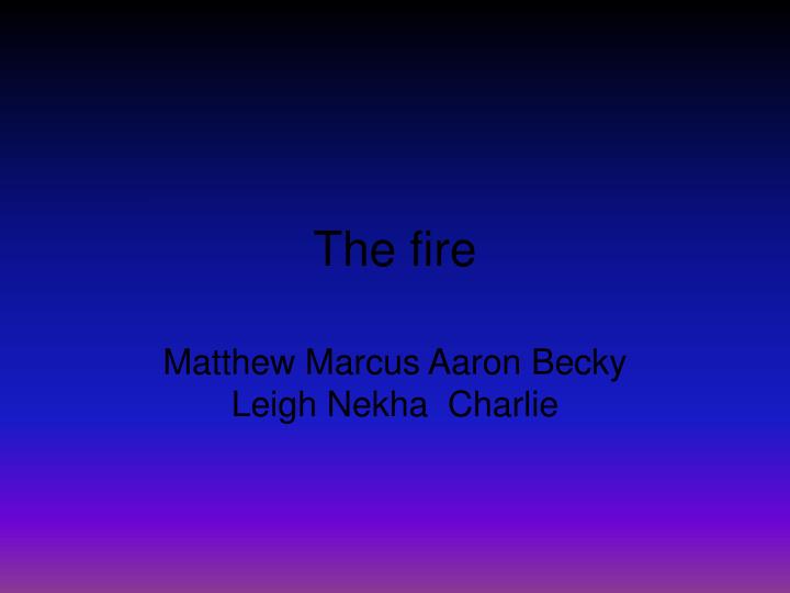 the fire