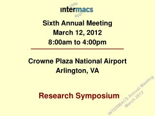 Sixth Annual Meeting March 12, 2012 8:00am to 4:00pm Crowne Plaza National Airport Arlington, VA