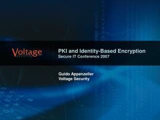 PKI and Identity-Based Encryption Secure IT Conference 2007