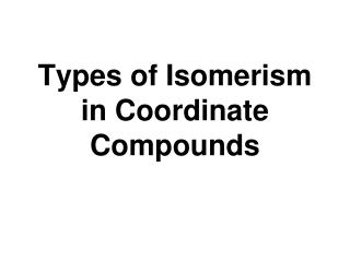 Types of Isomerism in Coordinate Compounds