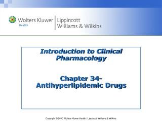Introduction to Clinical Pharmacology Chapter 34- Antihyperlipidemic Drugs