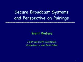 Secure Broadcast Systems and Perspective on Pairings