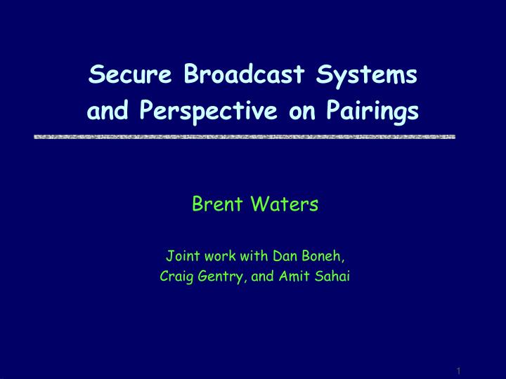 secure broadcast systems and perspective on pairings