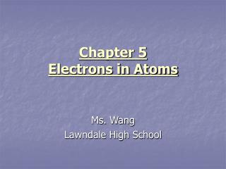 Chapter 5 Electrons in Atoms