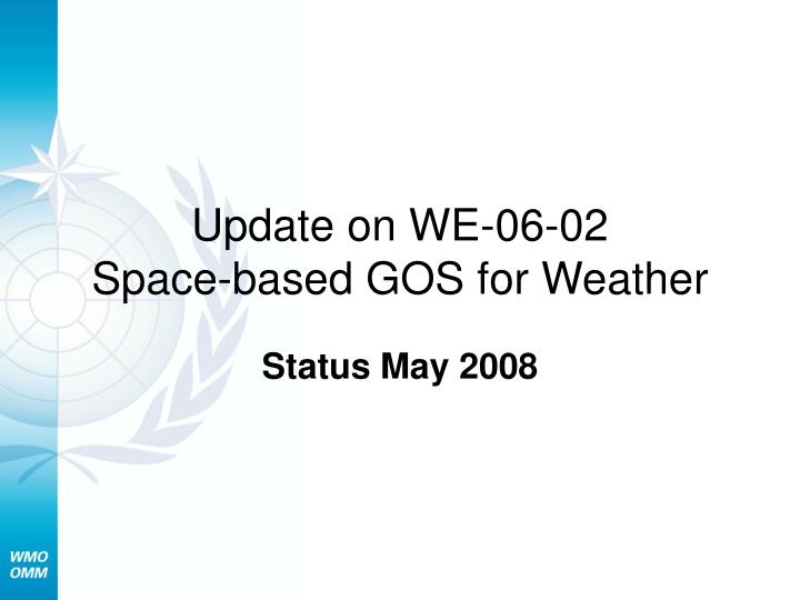 update on we 06 02 space based gos for weather