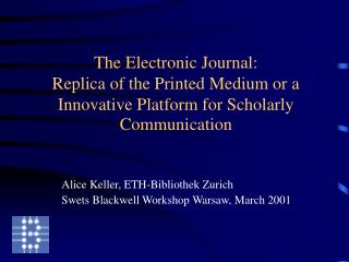 Alice Keller, ETH-Bibliothek Zurich Swets Blackwell Workshop Warsaw , March 2001