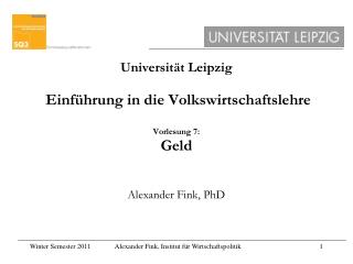 universit t leipzig einf hrung in die volkswirtschaftslehre vorlesung 7 geld alexander fink phd