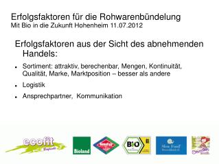 Erfolgsfaktoren für die Rohwarenbündelung Mit Bio in die Zukunft Hohenheim 11.07.2012