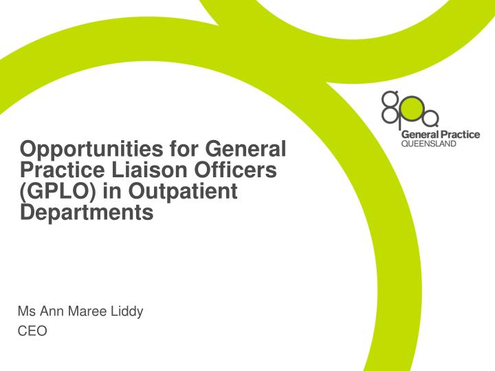 opportunities for general practice liaison officers gplo in outpatient departments
