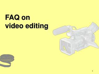 FAQ on video editing
