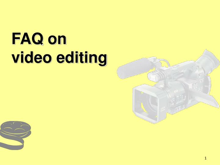faq on video editing