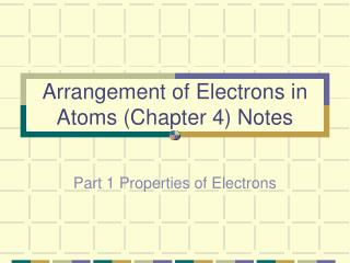 Arrangement of Electrons in Atoms (Chapter 4) Notes