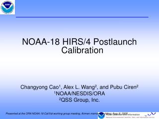 NOAA-18 HIRS/4 Postlaunch Calibration Changyong Cao 1 , Alex L. Wang 2 , and Pubu Ciren 2