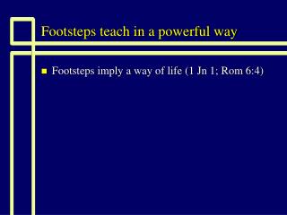Footsteps teach in a powerful way