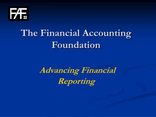 The Financial Accounting Foundation Advancing Financial Reporting