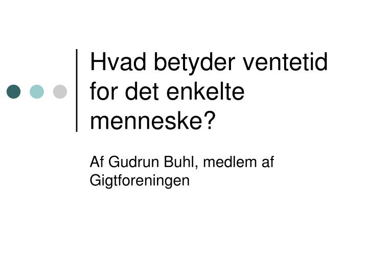 hvad betyder ventetid for det enkelte menneske