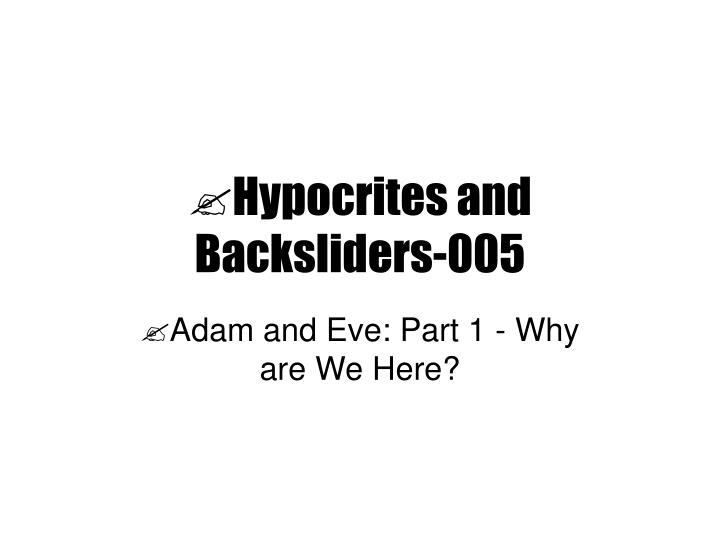 hypocrites and backsliders 005
