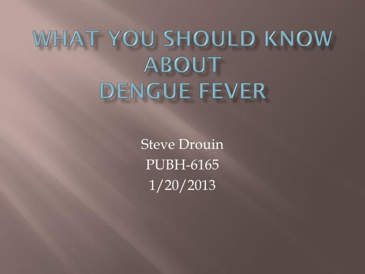 what you should know about dengue fever