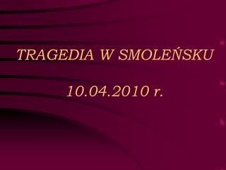 tragedia w smole sku 10 04 2010 r