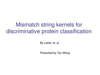 Mismatch string kernels for discriminative protein classification