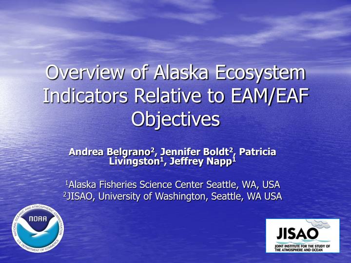 overview of alaska ecosystem indicators relative to eam eaf objectives