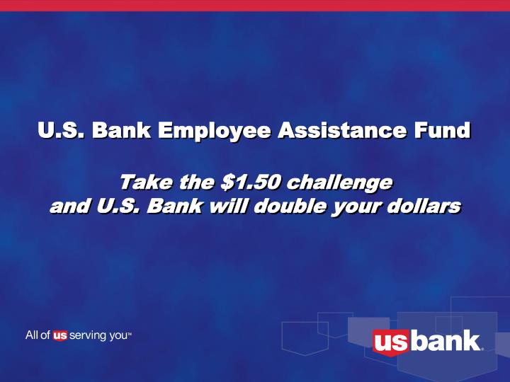 u s bank employee assistance fund take the 1 50 challenge and u s bank will double your dollars