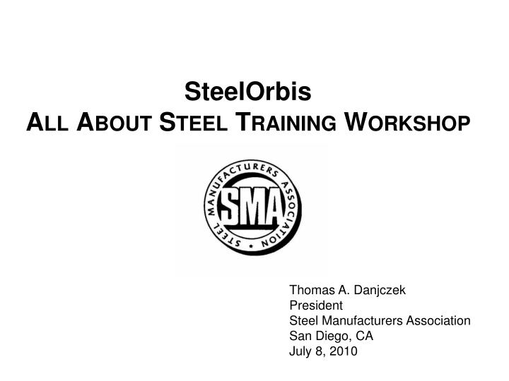 steelorbis all about steel training workshop