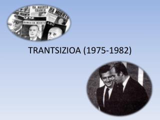 TRANTSIZIOA (1975-1982)
