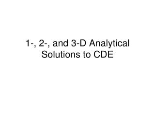 1-, 2-, and 3-D Analytical Solutions to CDE