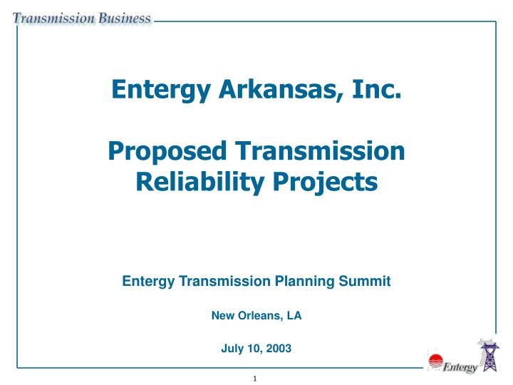 entergy arkansas inc proposed transmission reliability projects