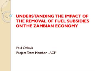 UNDERSTANDING THE IMPACT OF THE REMOVAL OF FUEL SUBSIDIES ON THE ZAMBIAN ECONOMY