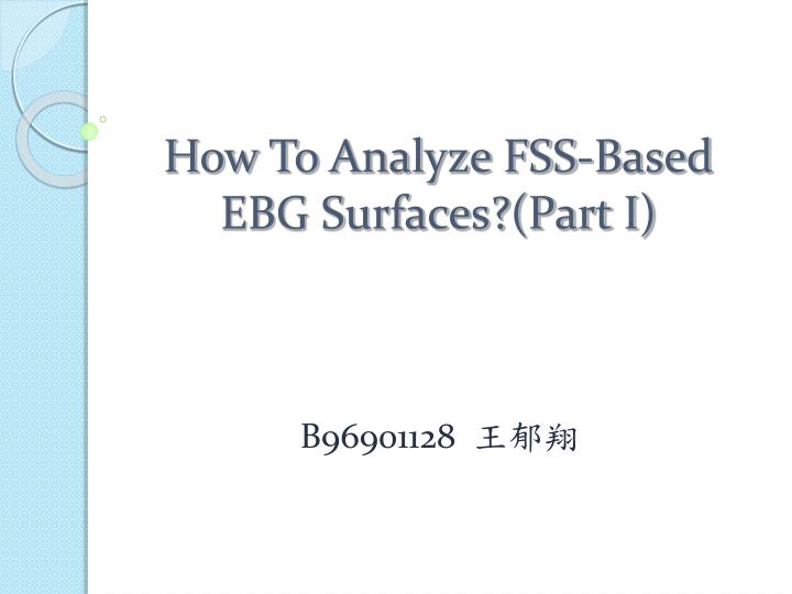 how to analyze fss based ebg surfaces part i