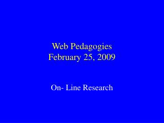 Web Pedagogies February 25, 2009