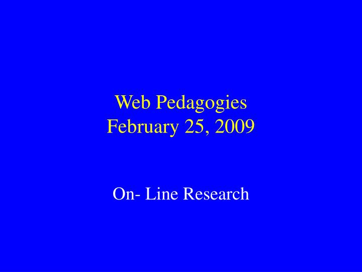 web pedagogies february 25 2009