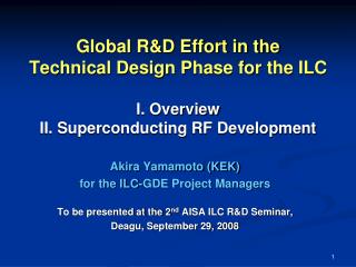 Akira Yamamoto (KEK) for the ILC-GDE Project Managers