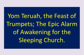 Yom Teruah, the Feast of Trumpets; The Epic Alarm of Awakening for the Sleeping Church.
