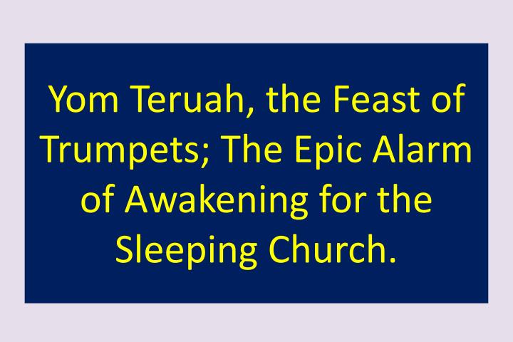 yom teruah the feast of trumpets the epic alarm of awakening for the sleeping church