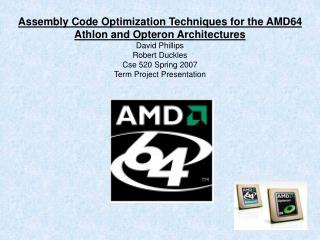 Assembly Code Optimization Techniques for the AMD64 Athlon and Opteron Architectures