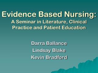 Evidence Based Nursing: A Seminar in Literature, Clinical Practice and Patient Education