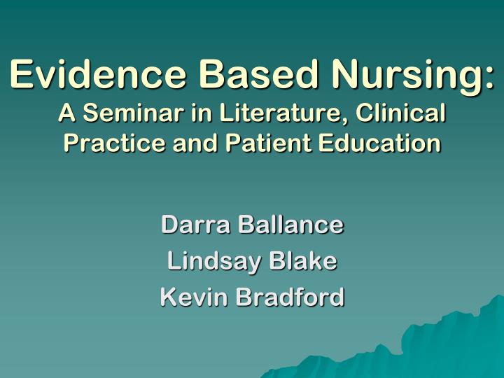 evidence based nursing a seminar in literature clinical practice and patient education
