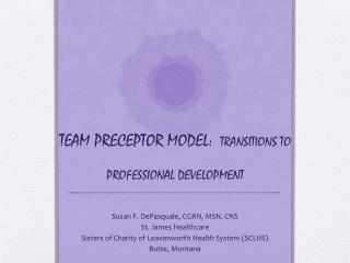 TEAM PRECEPTOR MODEL: TRANSITIONS TO PROFESSIONAL DEVELOPMENT