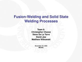 Fusion-Welding and Solid State Welding Processes Team 6: Christopher Chavez Steve De La Torre