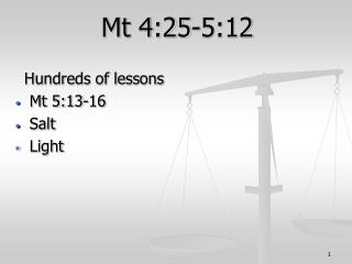 Mt 4:25-5:12 Hundreds of lessons Mt 5:13-16 Salt Light