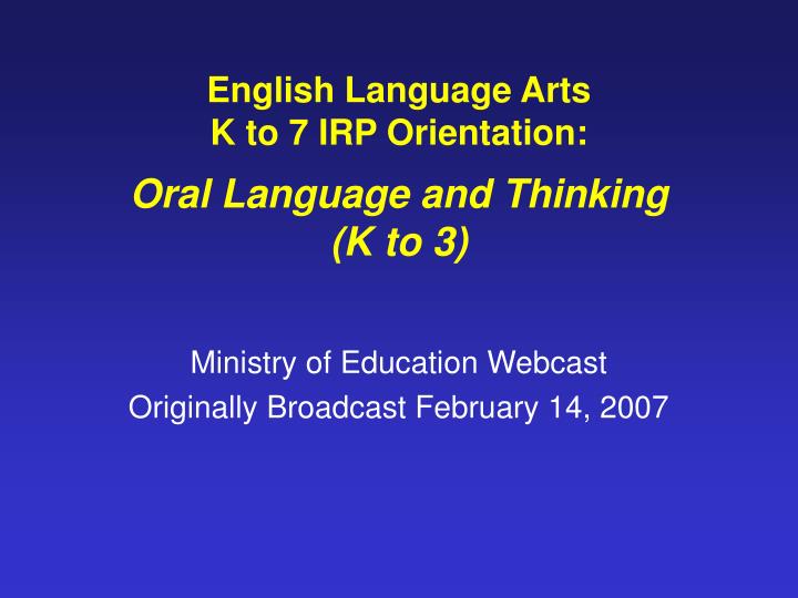 english language arts k to 7 irp orientation oral language and thinking k to 3